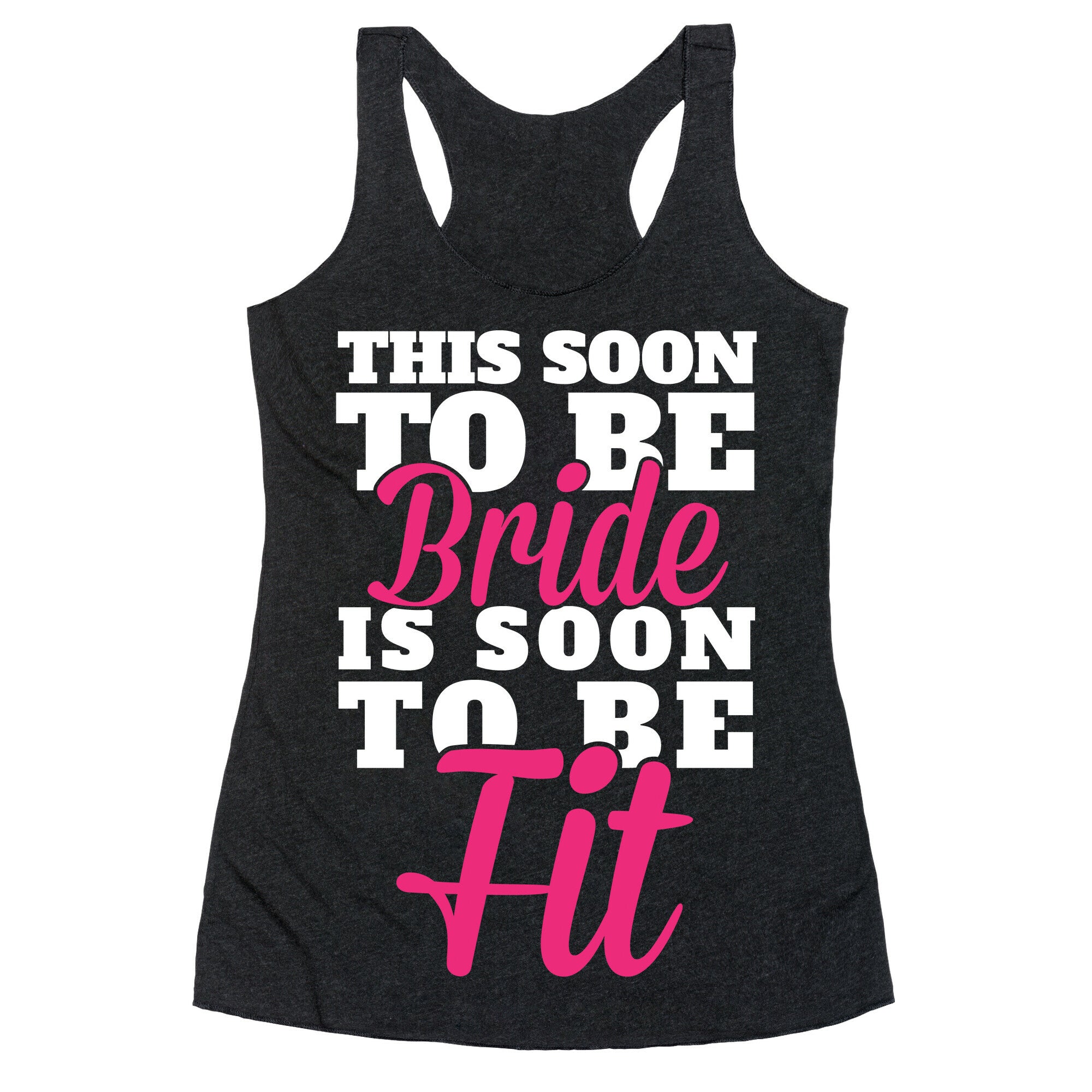 This Soon To Be Bride Is Soon To Be Fit Racerback Tank