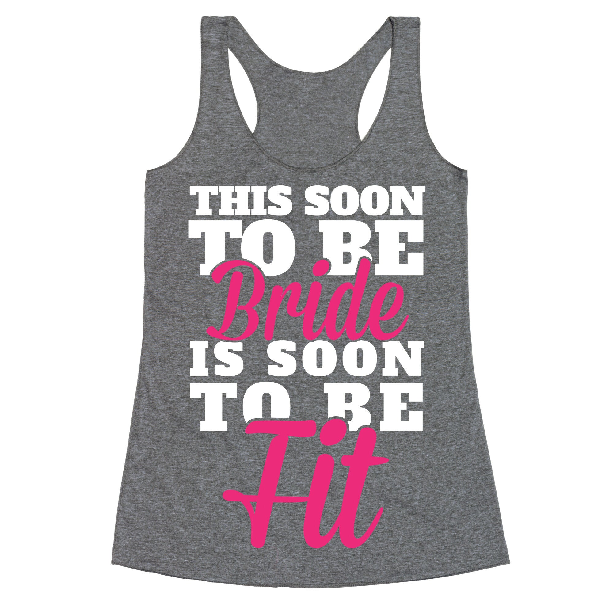This Soon To Be Bride Is Soon To Be Fit Racerback Tank