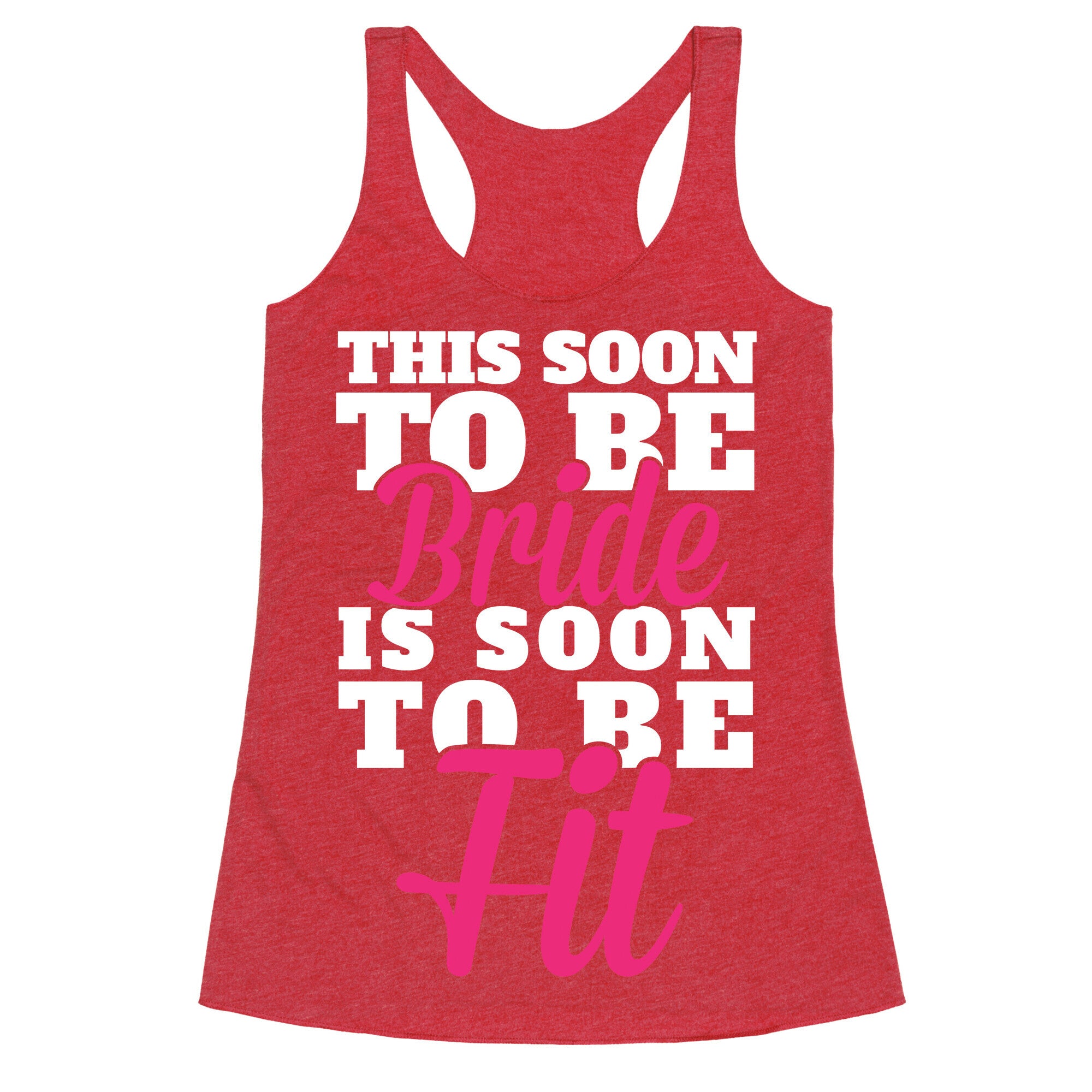 This Soon To Be Bride Is Soon To Be Fit Racerback Tank