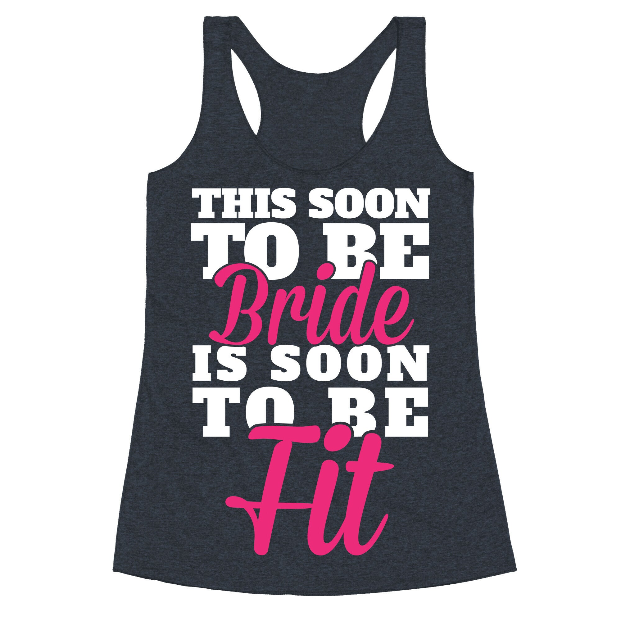 This Soon To Be Bride Is Soon To Be Fit Racerback Tank