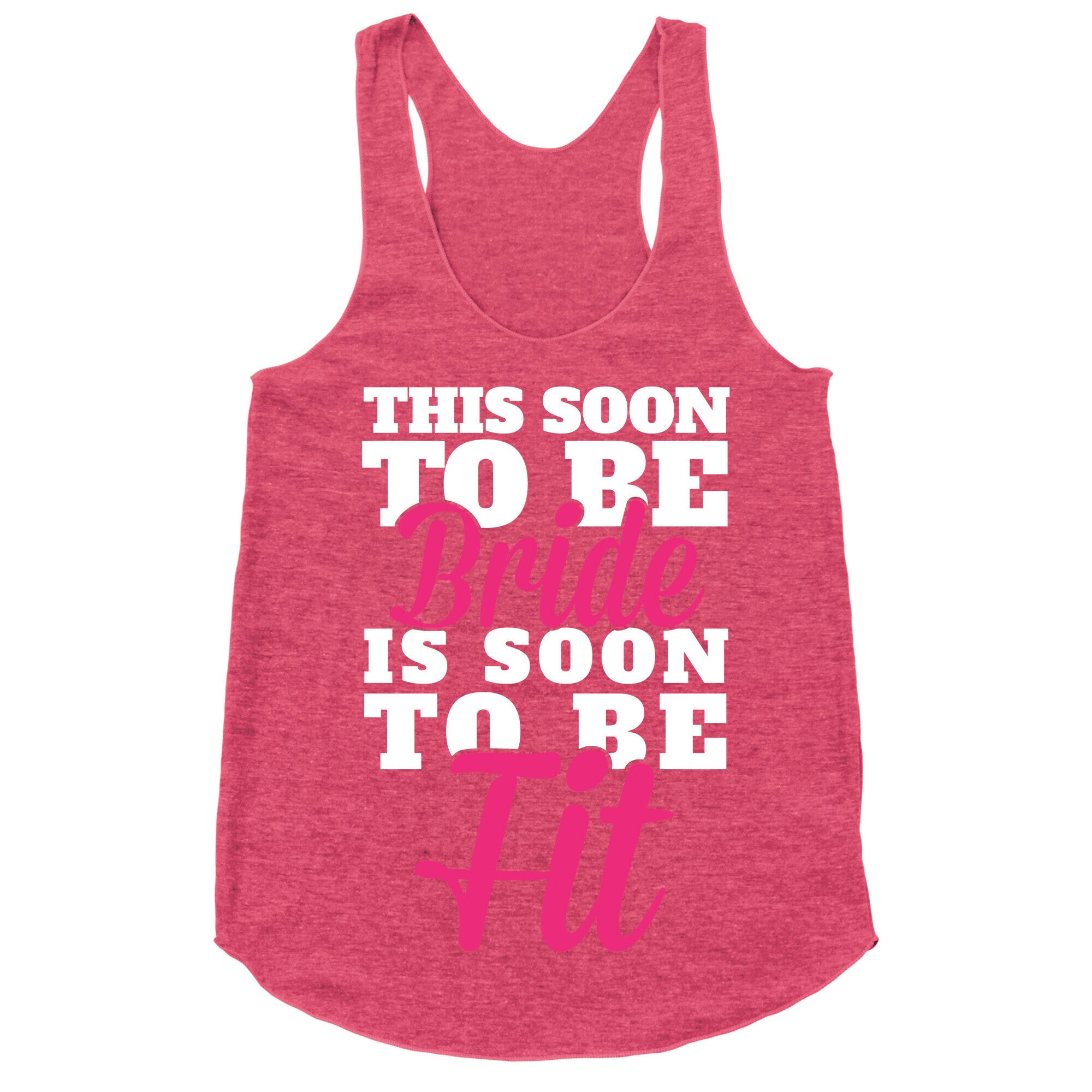 This Soon To Be Bride Is Soon To Be Fit Racerback Tank