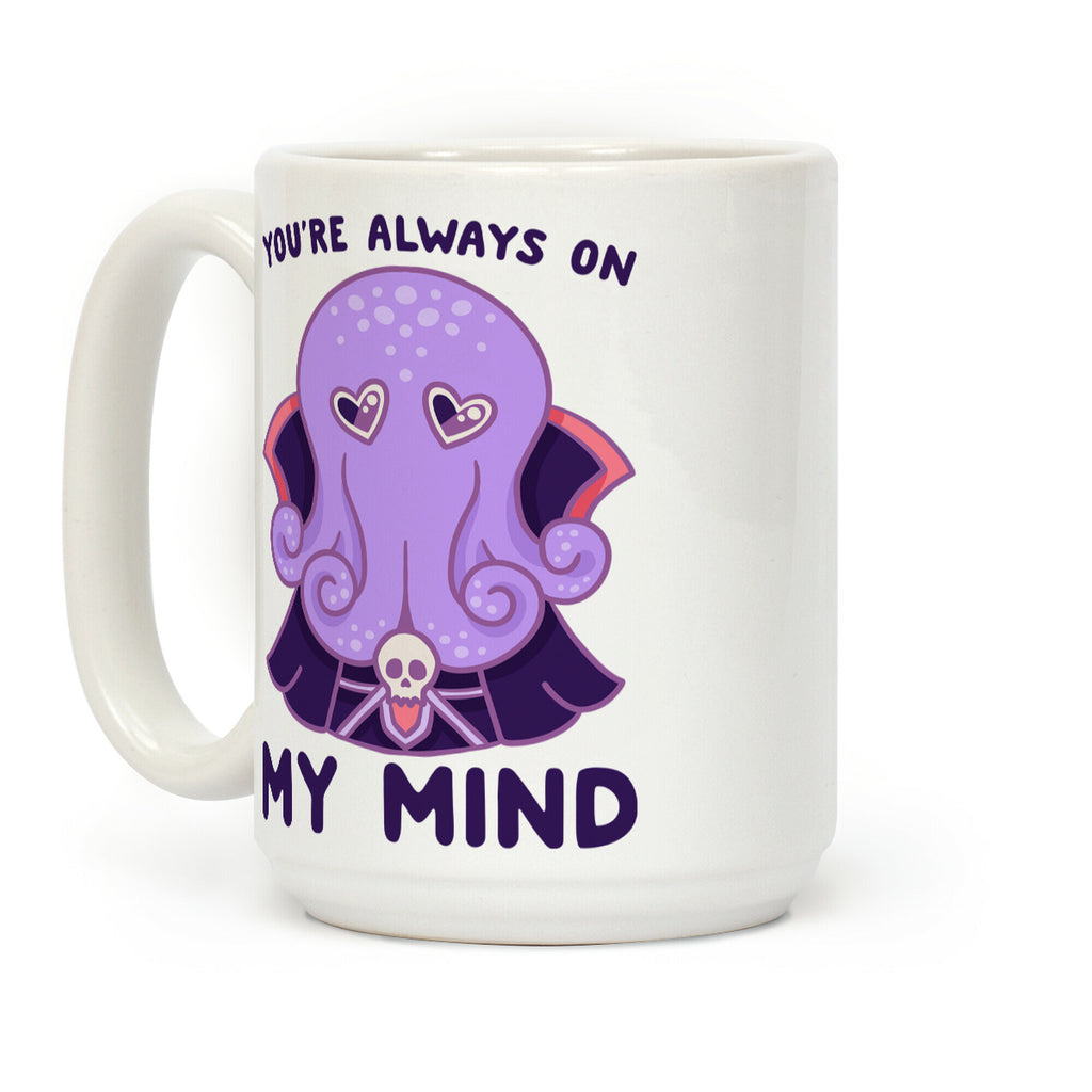 You're Always On My Mind (Mind Flayer) Coffee Mug