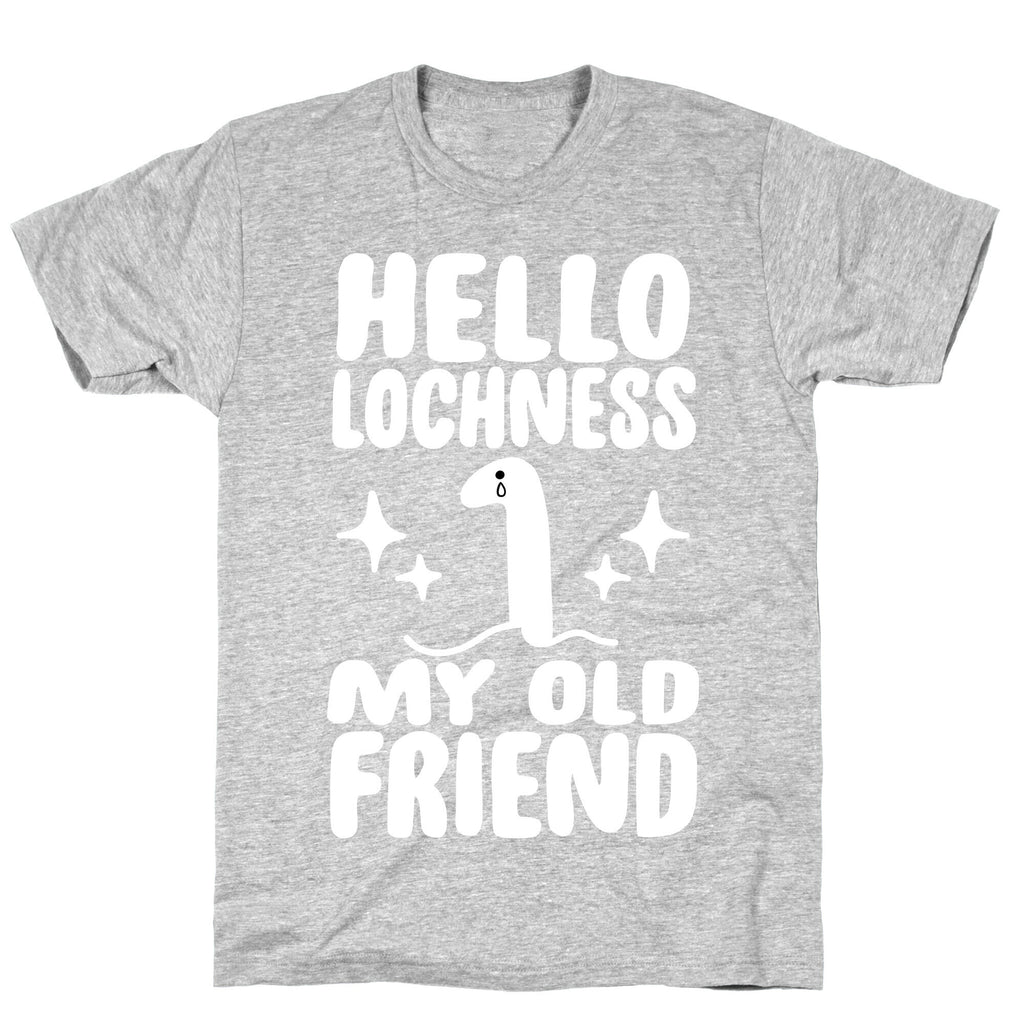 Hello Lochness My Old Friend T-Shirt
