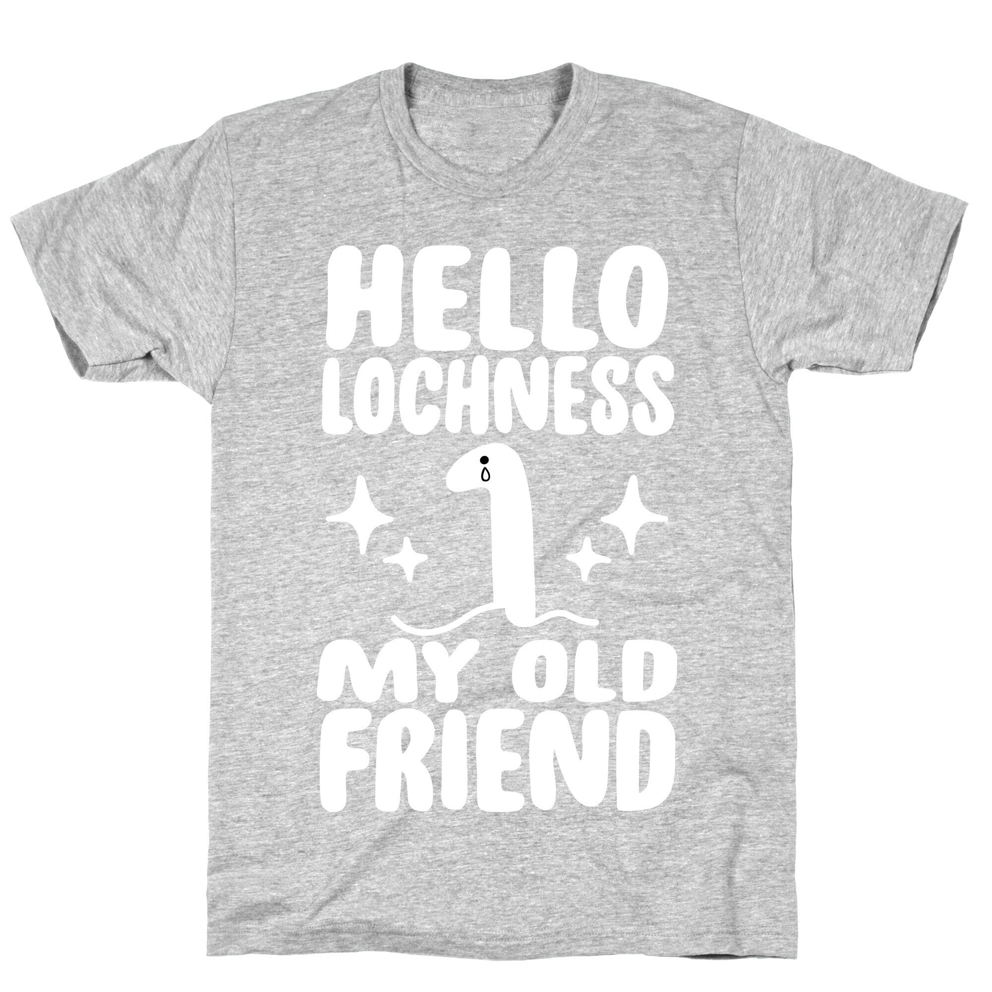 Hello Lochness My Old Friend T-Shirt