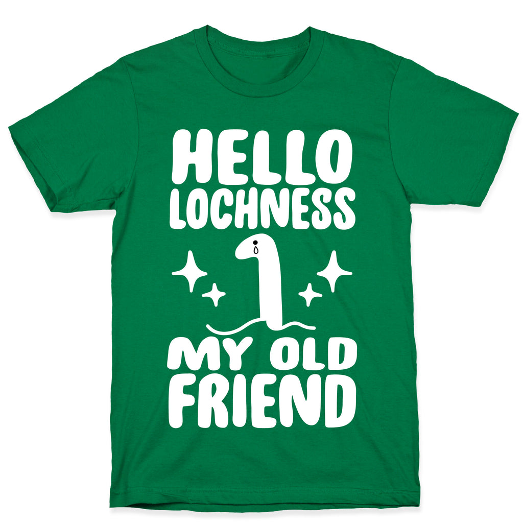 Hello Lochness My Old Friend T-Shirt