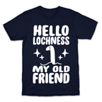 Hello Lochness My Old Friend T-Shirt