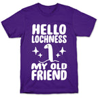 Hello Lochness My Old Friend T-Shirt