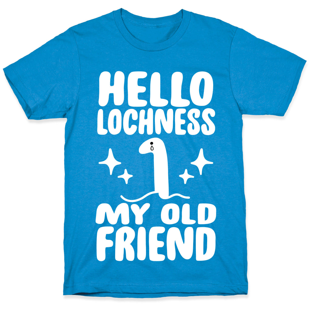 Hello Lochness My Old Friend T-Shirt