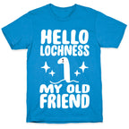 Hello Lochness My Old Friend T-Shirt