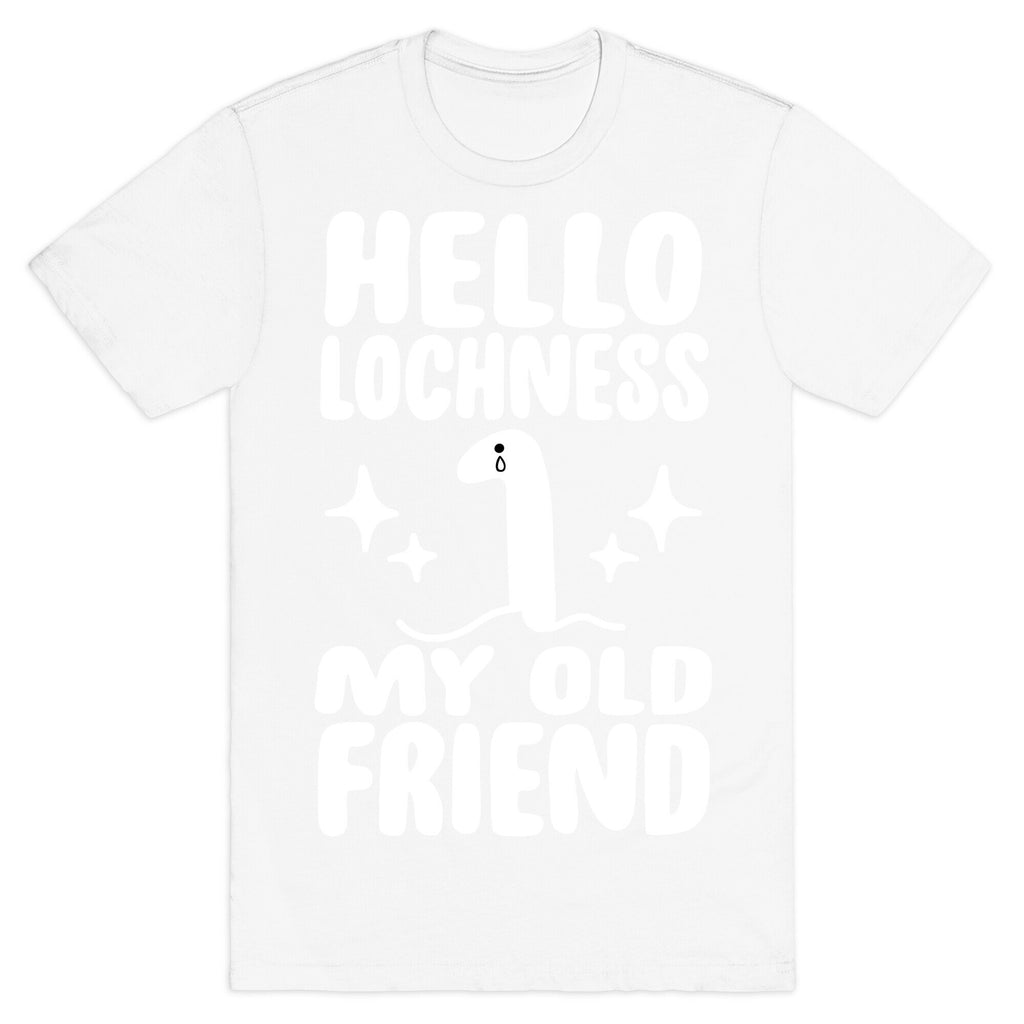 Hello Lochness My Old Friend T-Shirt