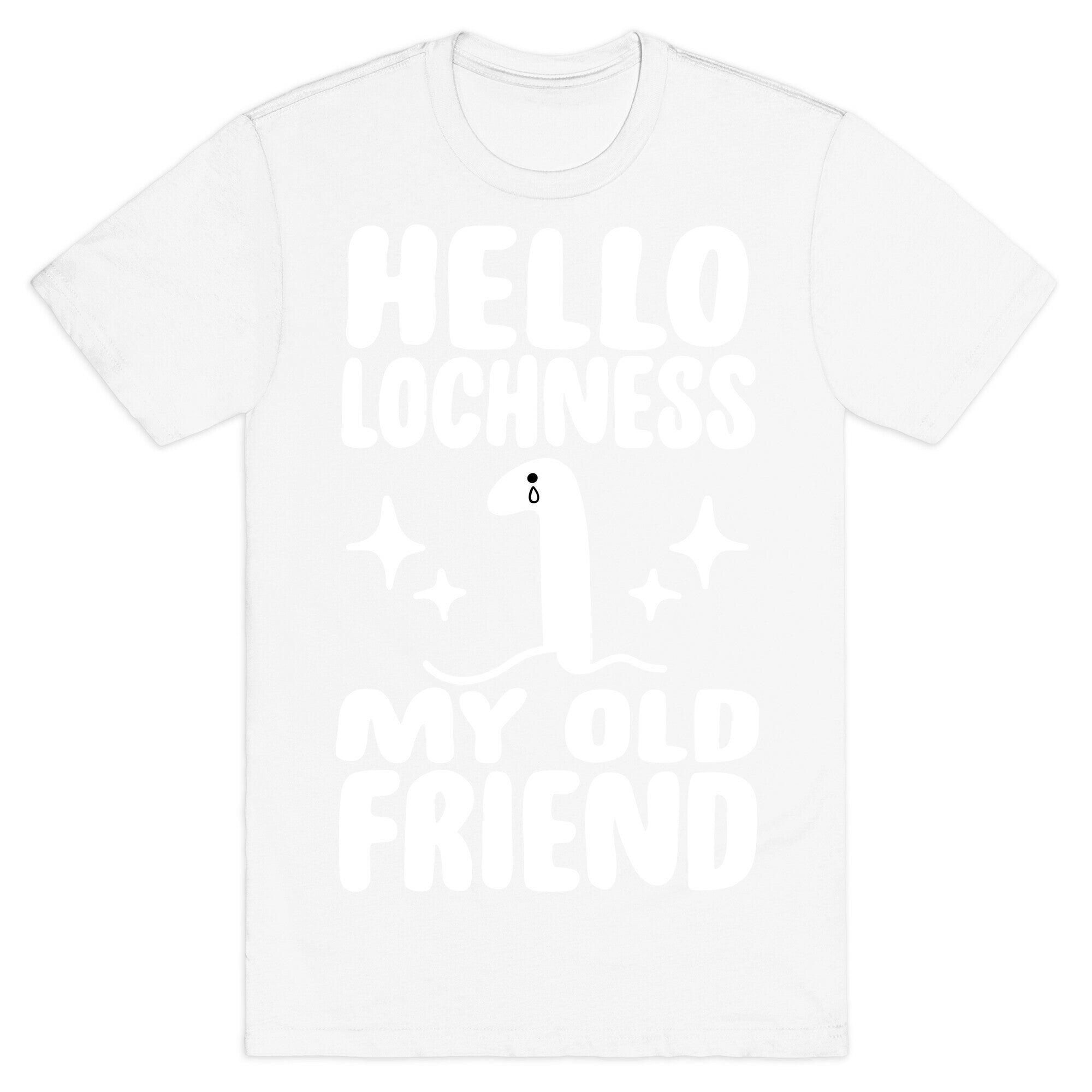 Hello Lochness My Old Friend T-Shirt