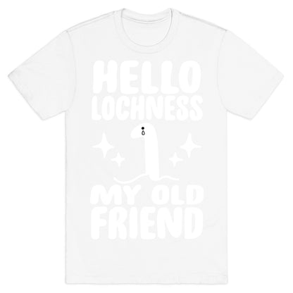 Hello Lochness My Old Friend T-Shirt