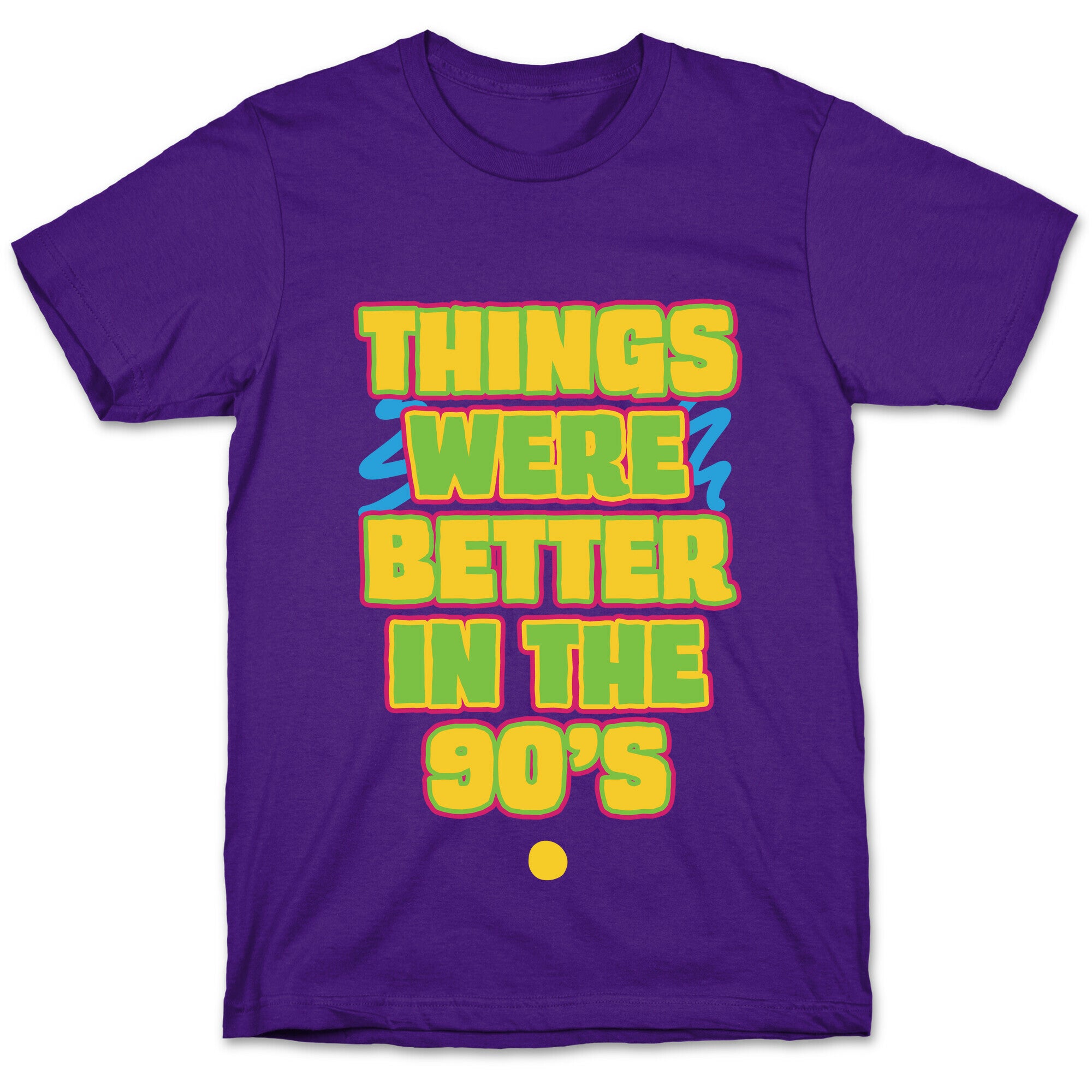 Things Were Better in the 90s T-Shirt