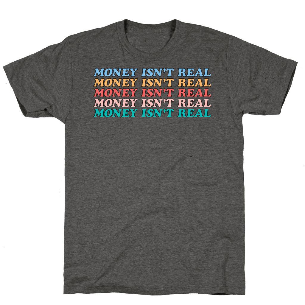 Money Isn't Real Unisex Triblend Tee