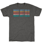 Money Isn't Real Unisex Triblend Tee