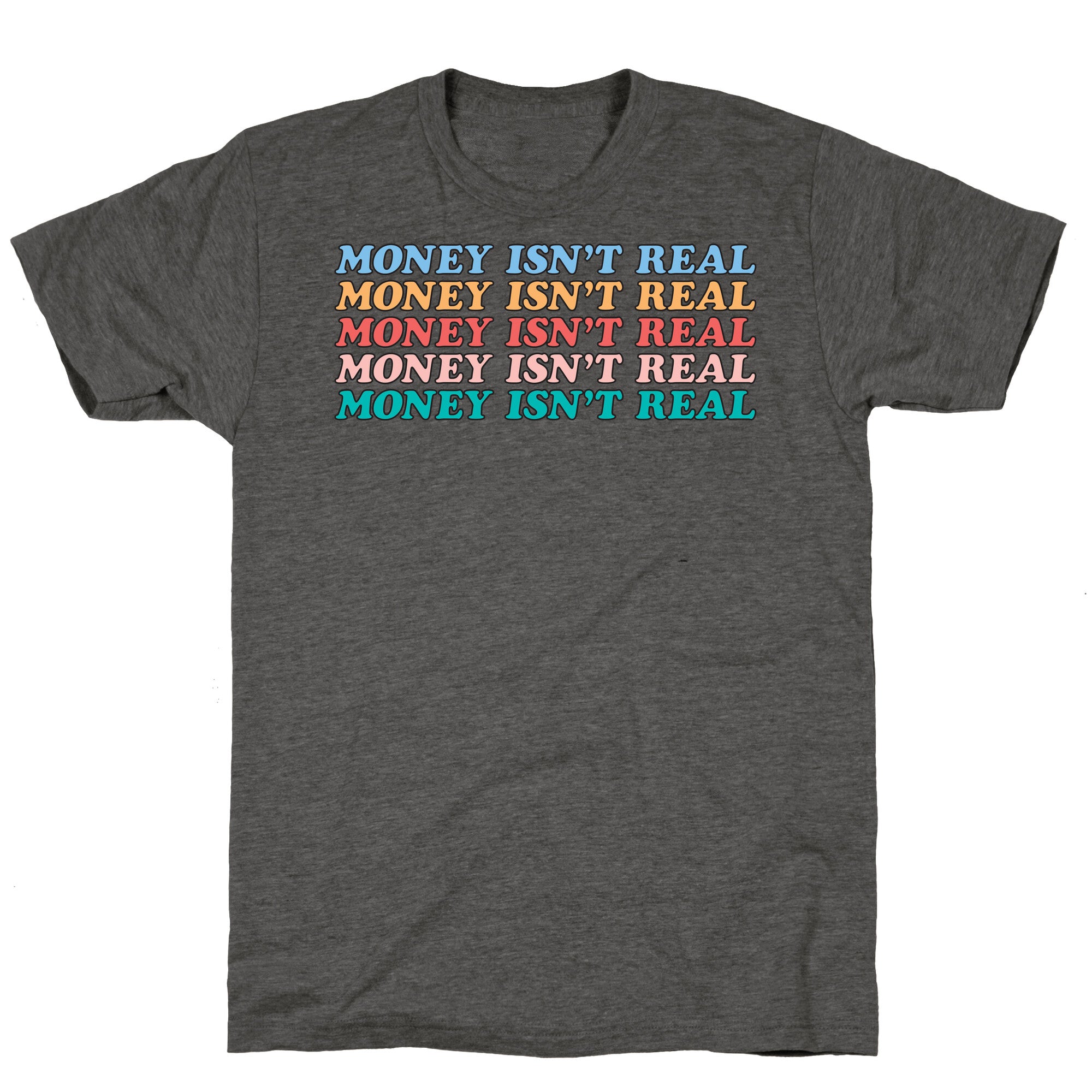 Money Isn't Real Unisex Triblend Tee