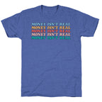 Money Isn't Real Unisex Triblend Tee