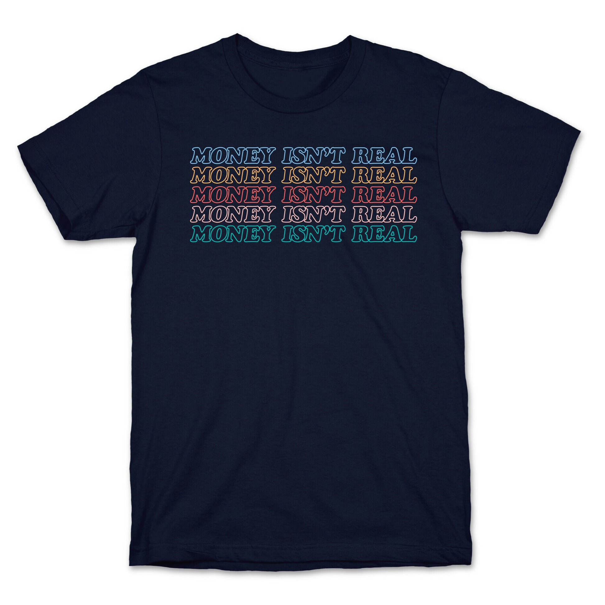 Money Isn't Real T-Shirt