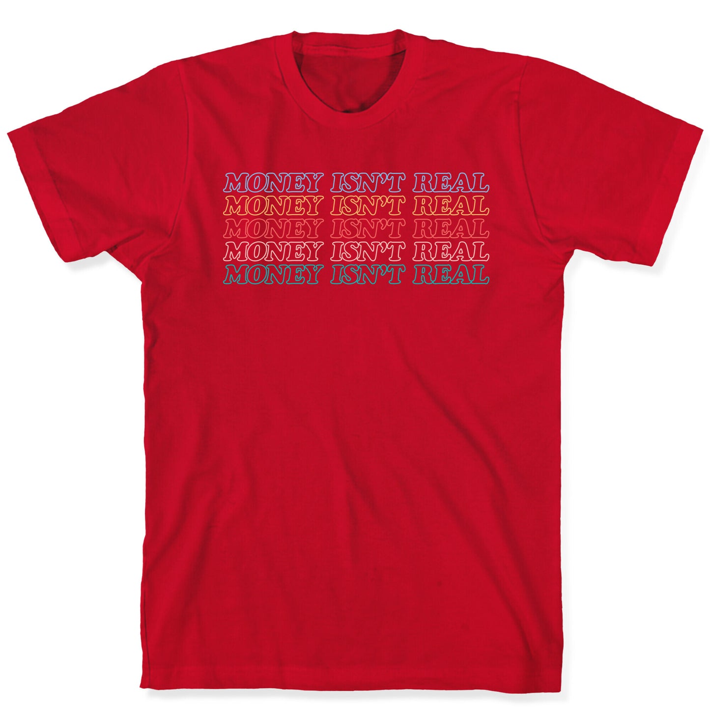 Money Isn't Real T-Shirt