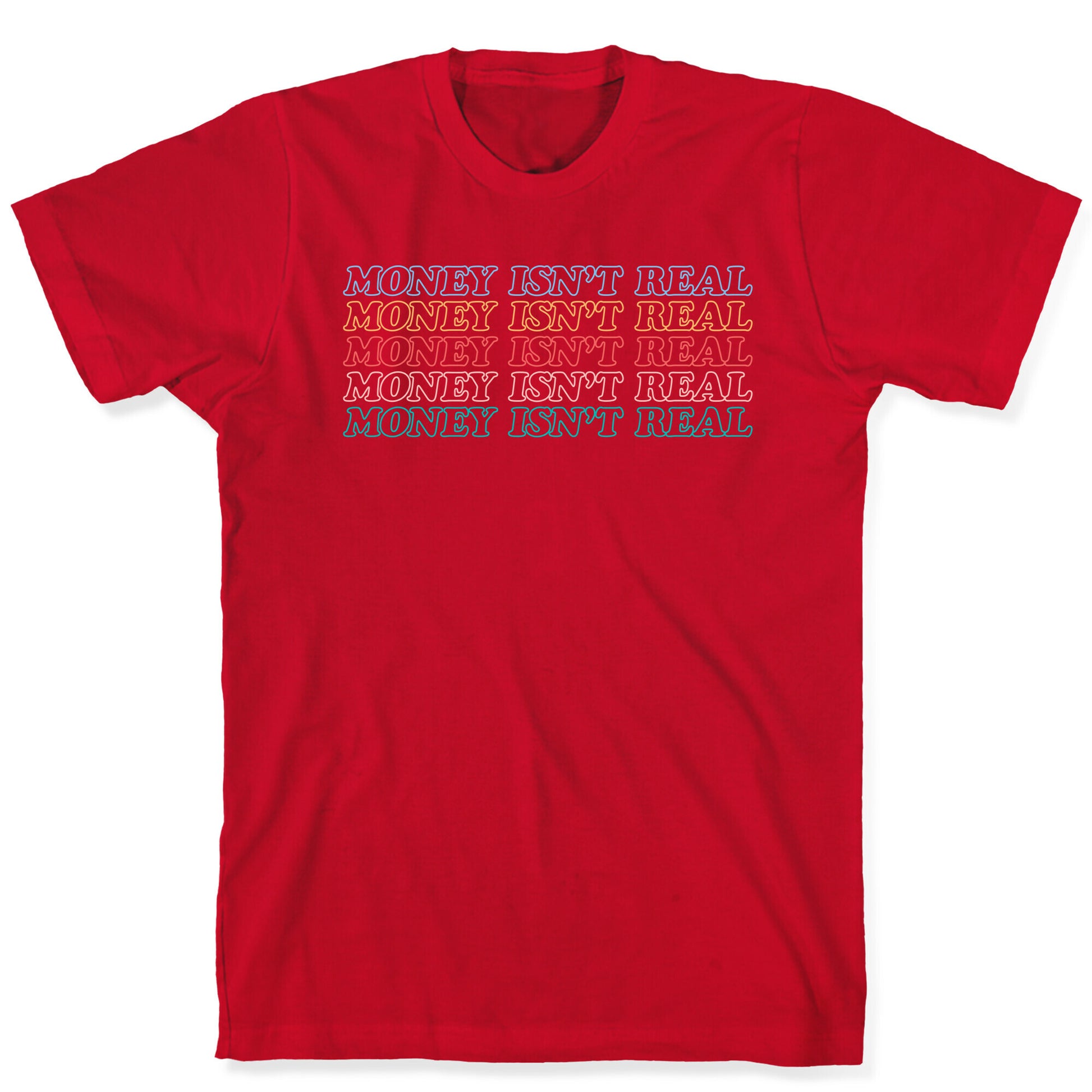 Money Isn't Real T-Shirt