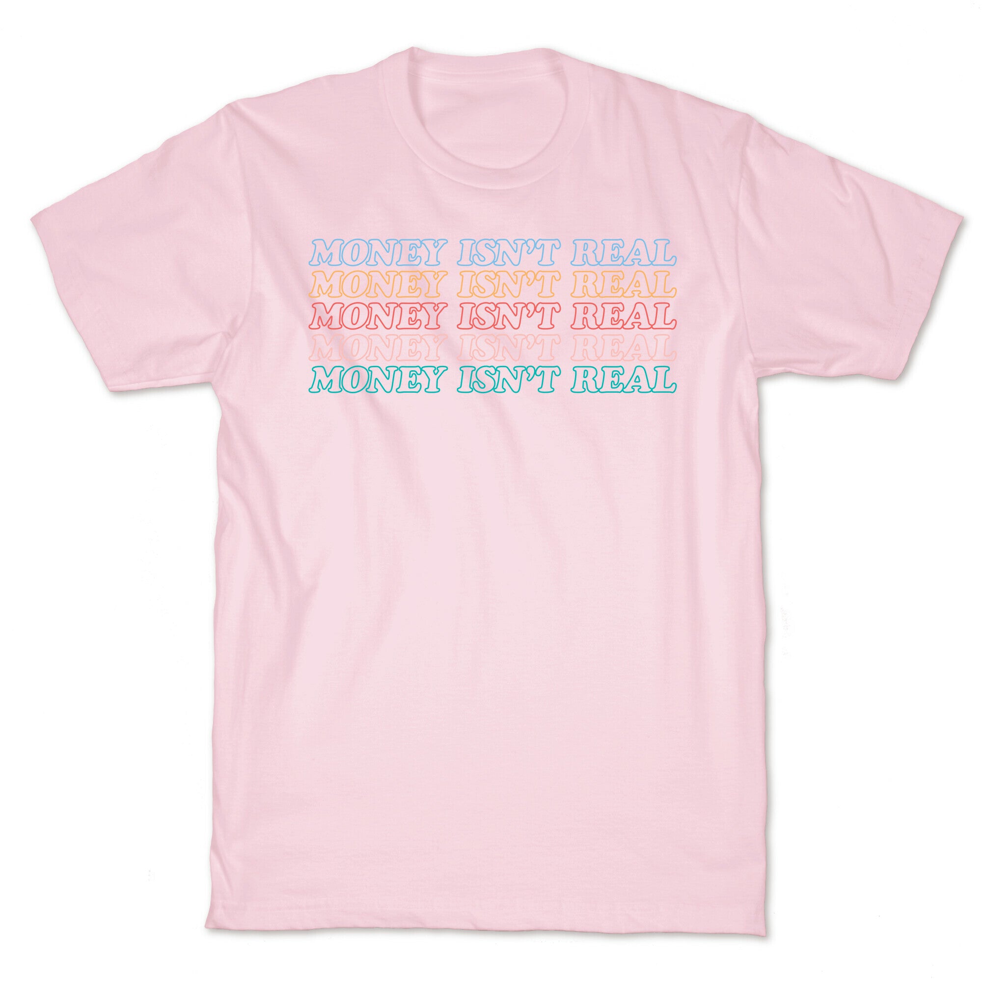 Money Isn't Real T-Shirt