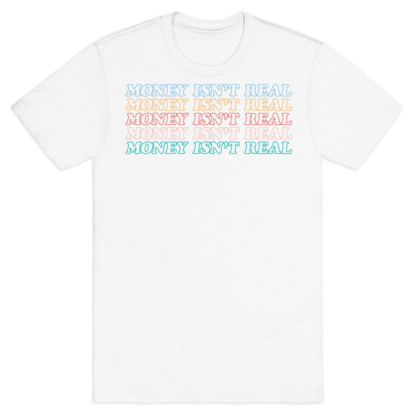 Money Isn't Real T-Shirt