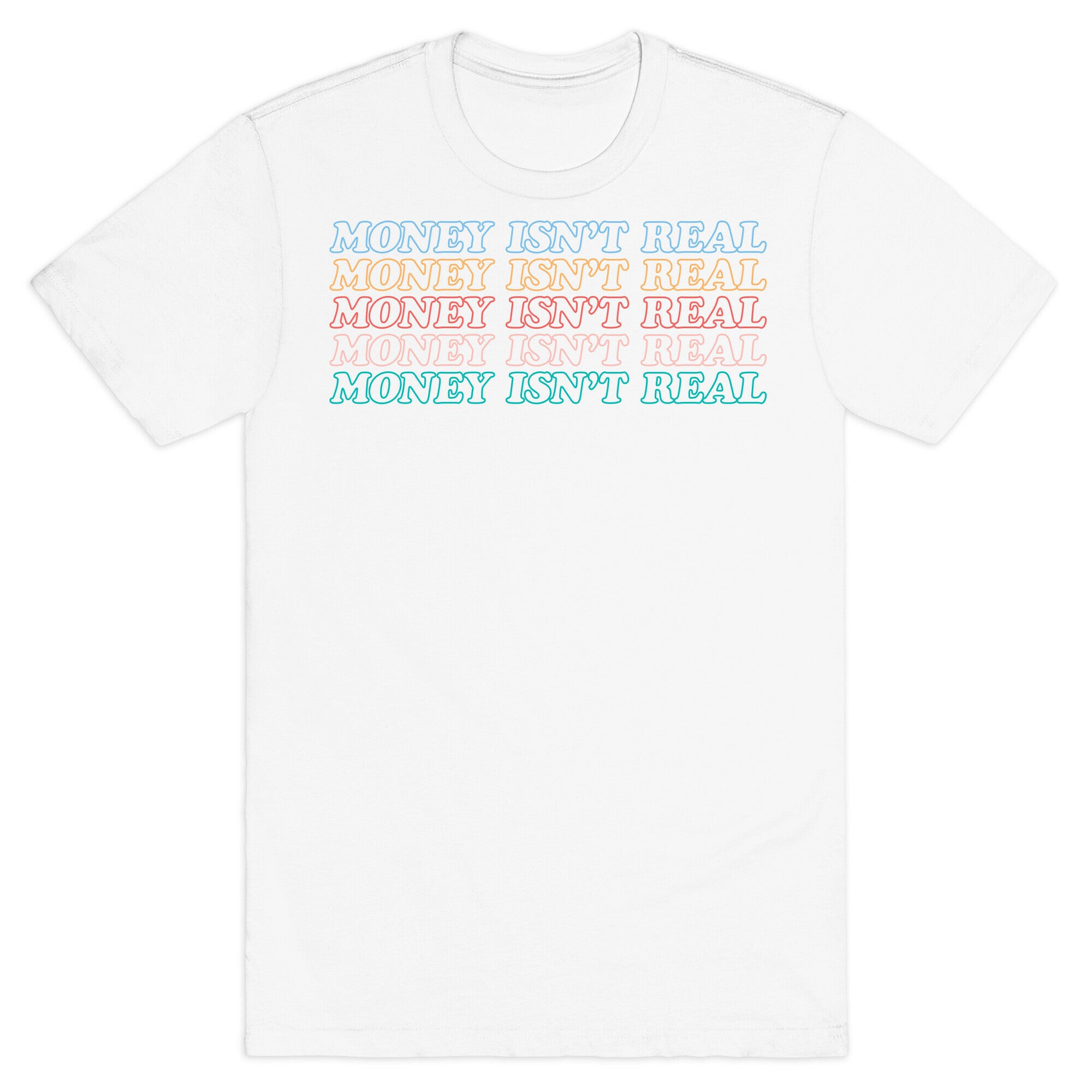 Money Isn't Real T-Shirt