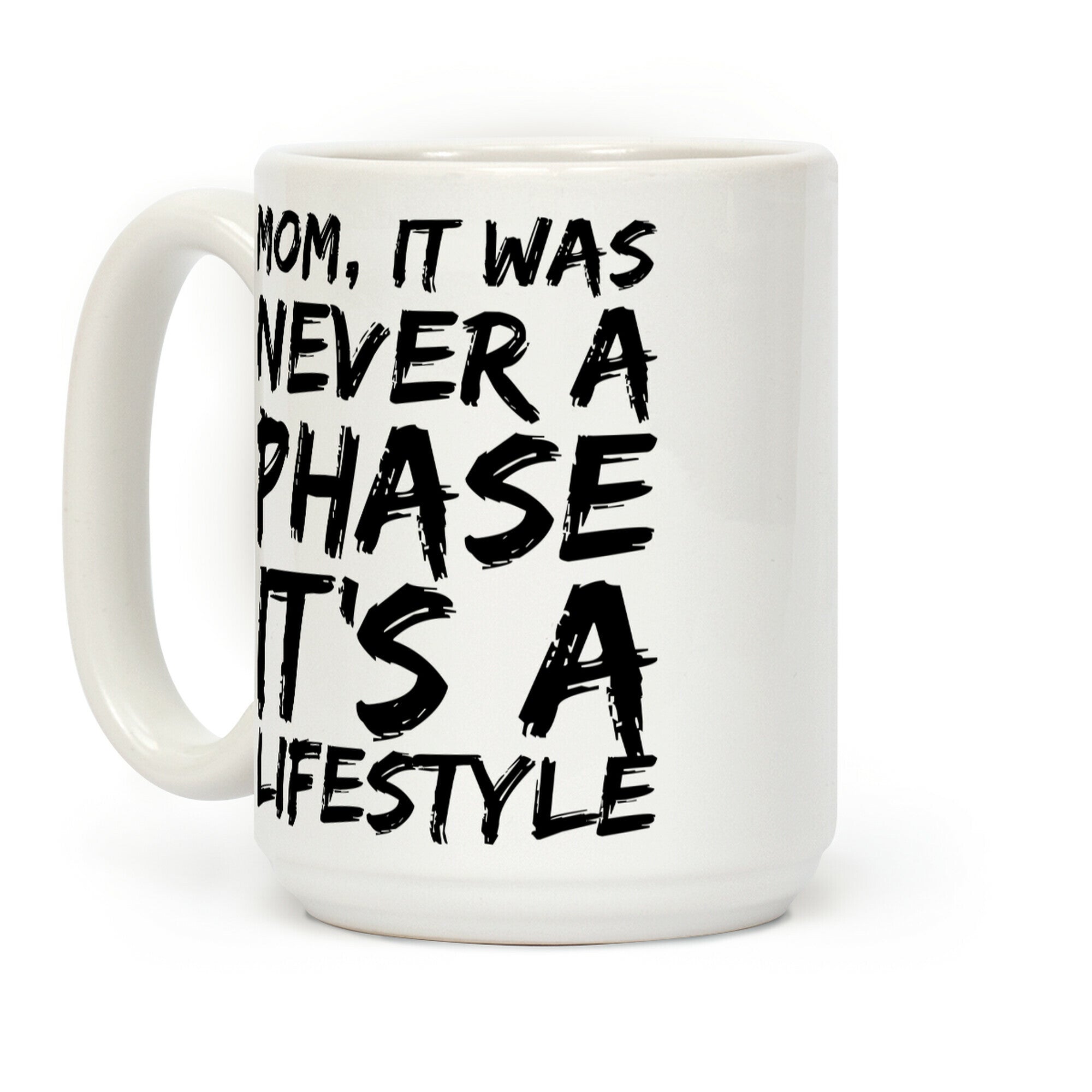 Mom, It Was Never A Phase It's A Lifestyle Emo Coffee Mug