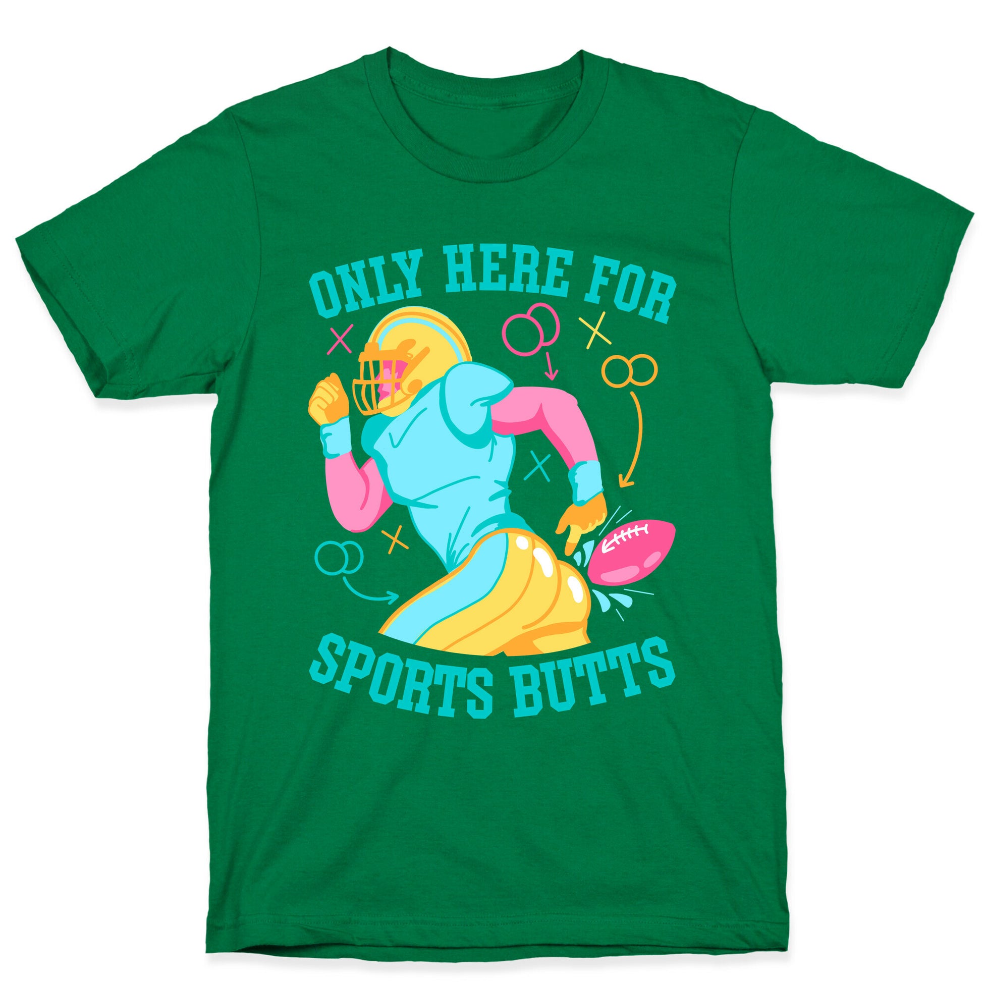 Only Here for Sports Butts T-Shirt