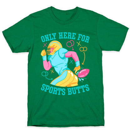 Only Here for Sports Butts T-Shirt