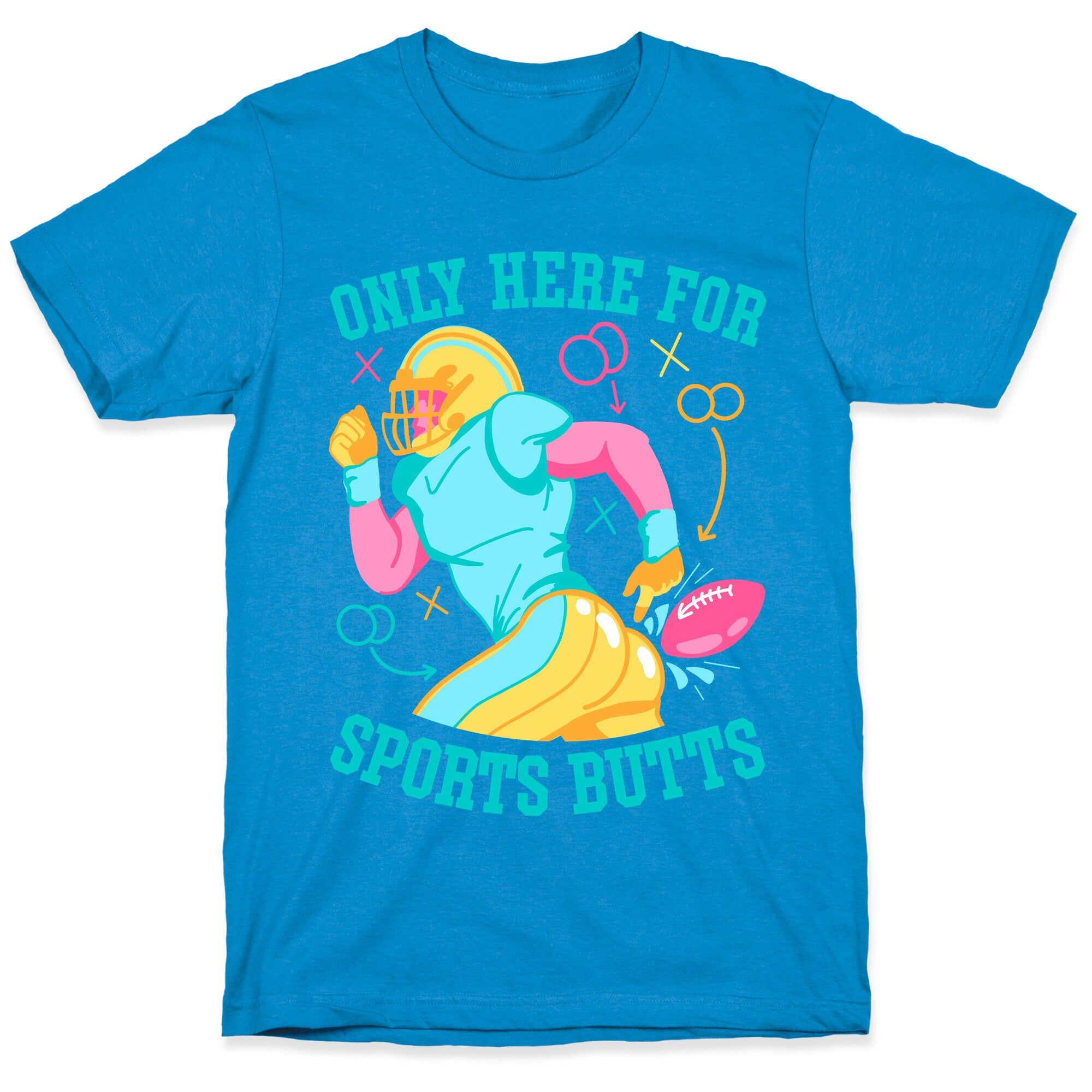 Only Here for Sports Butts T-Shirt