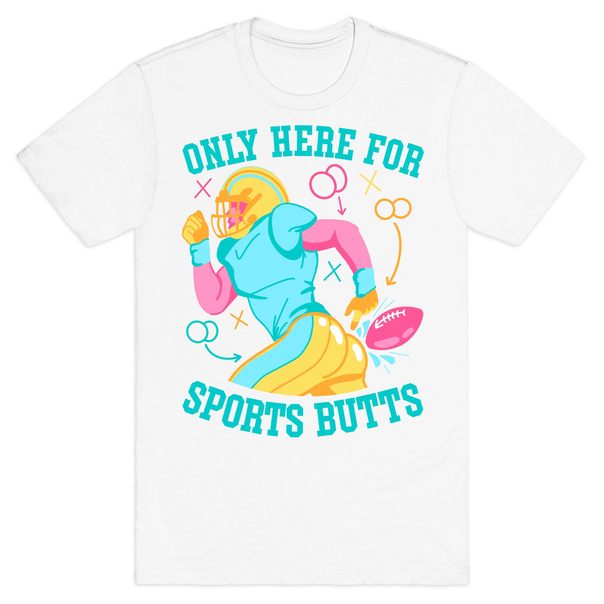 Only Here for Sports Butts T-Shirt