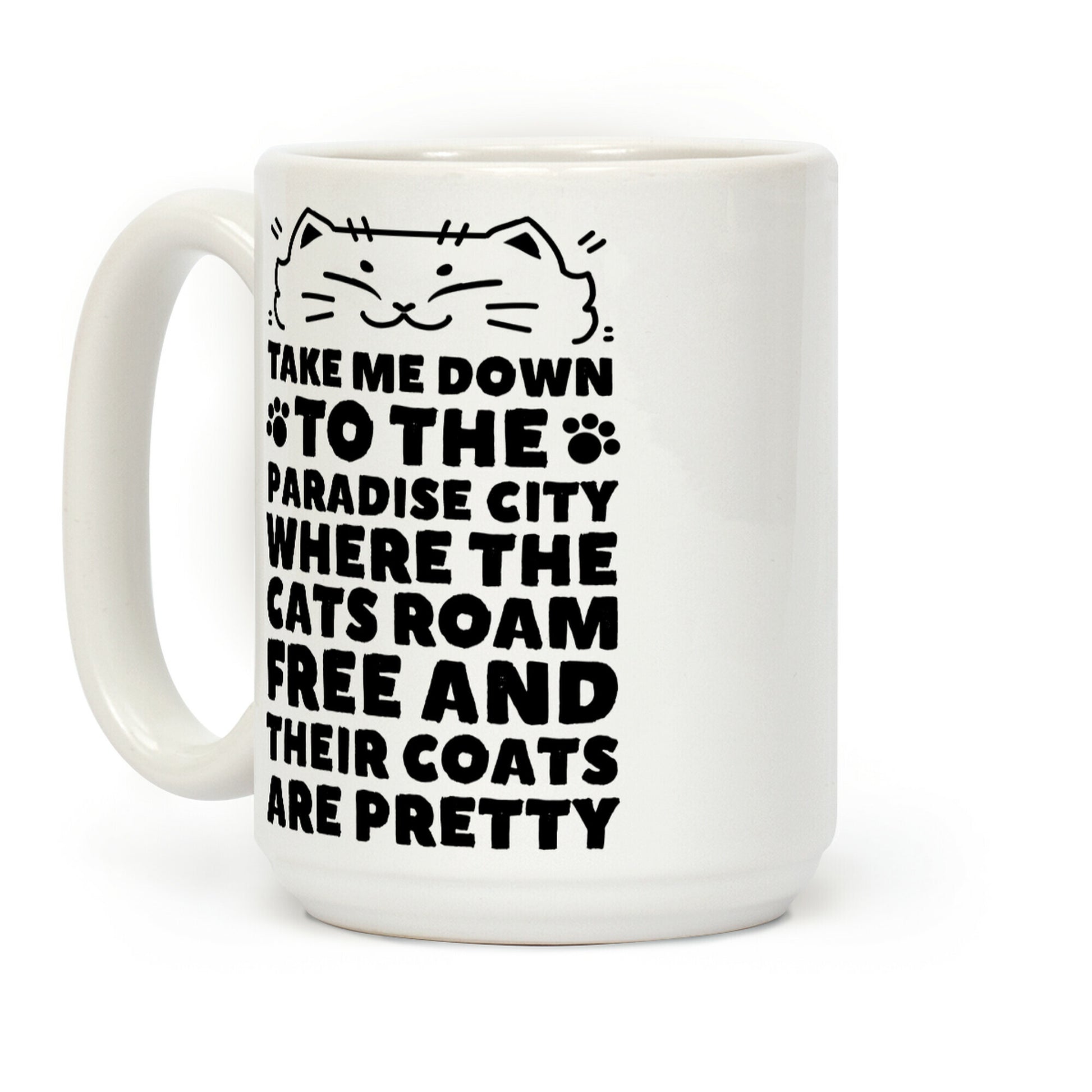 Take Me Down To the Paradise City Where The Cats Roam Free And Their Coats Are Pretty Coffee Mug