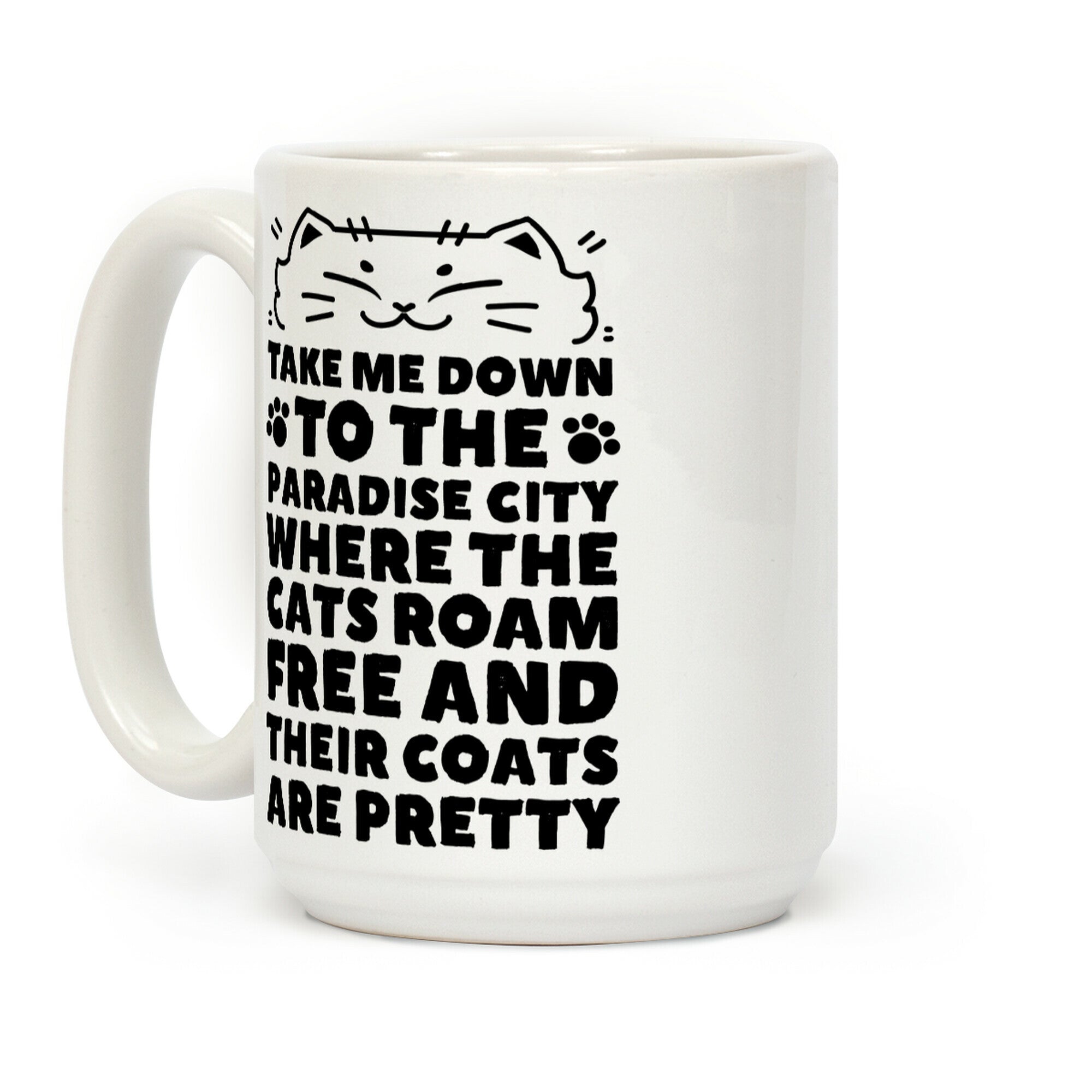 Take Me Down To the Paradise City Where The Cats Roam Free And Their Coats Are Pretty Coffee Mug