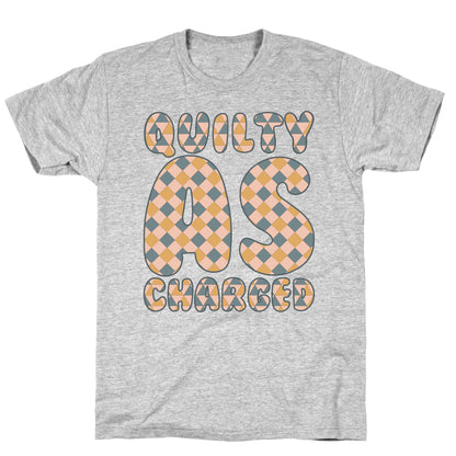 Quilty As Charged T-Shirt