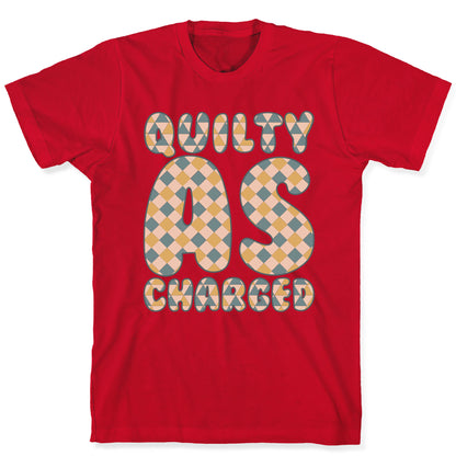 Quilty As Charged T-Shirt