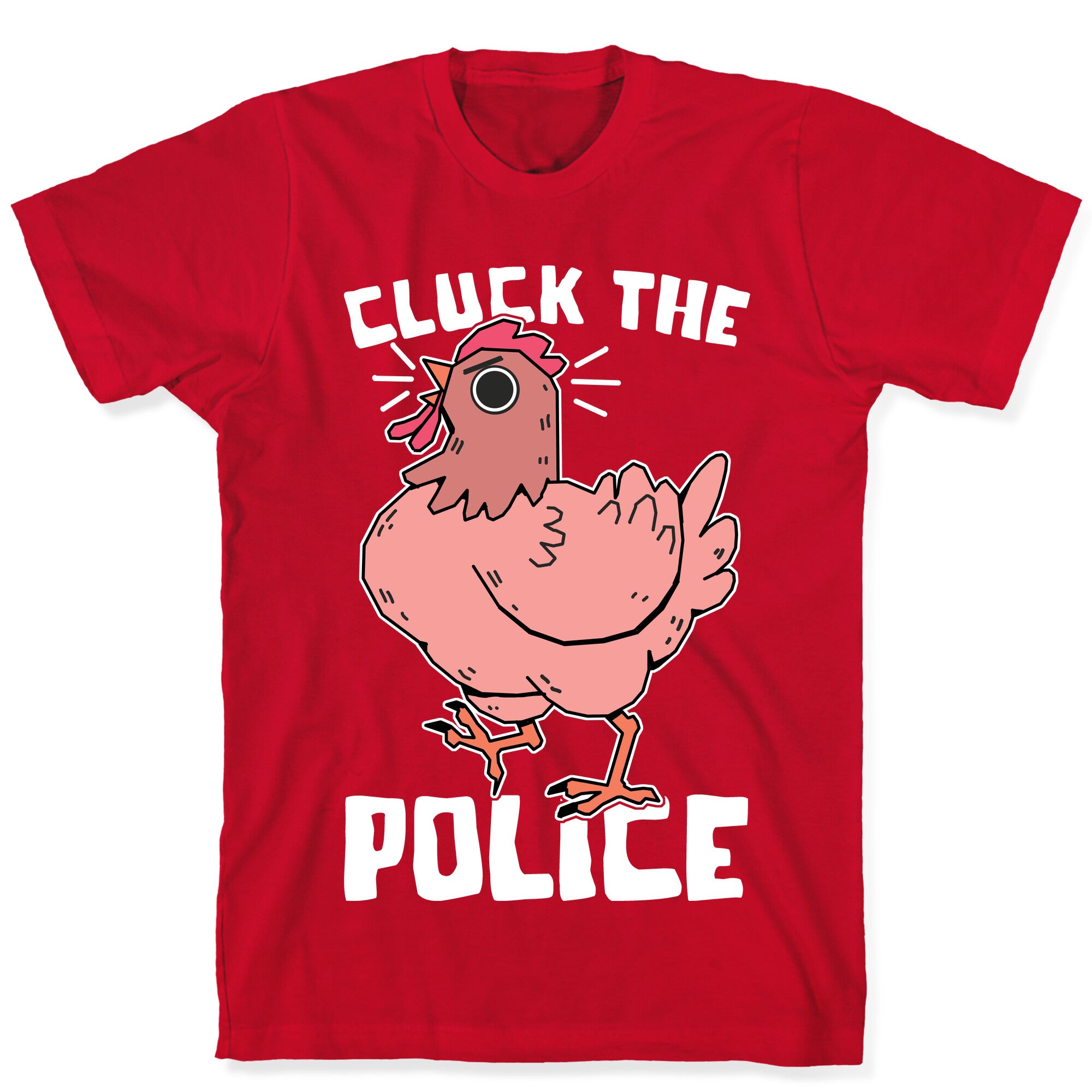 Cluck The Police T-Shirt