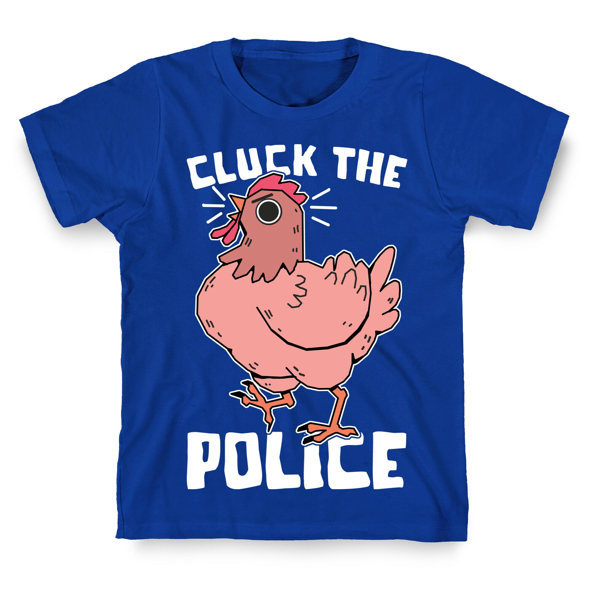 Cluck The Police T-Shirt
