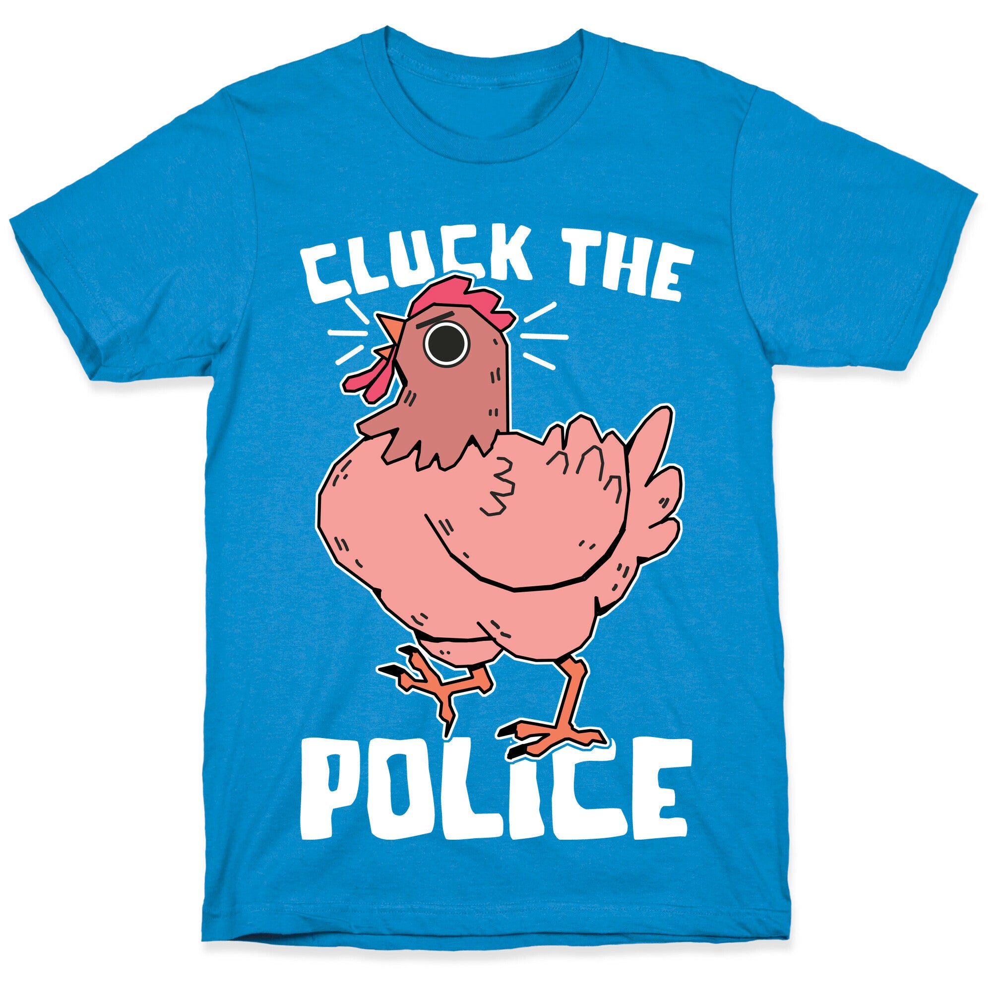 Cluck The Police T-Shirt
