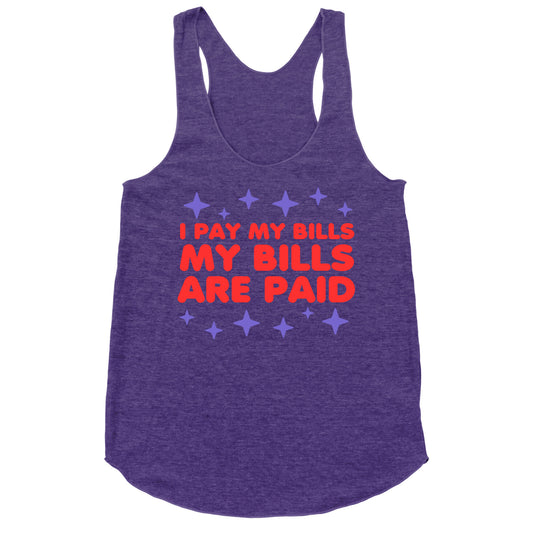 I Pay My Bills My Bills Are Paid Racerback Tank