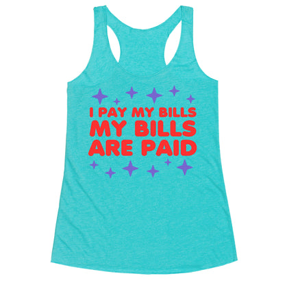 I Pay My Bills My Bills Are Paid Racerback Tank
