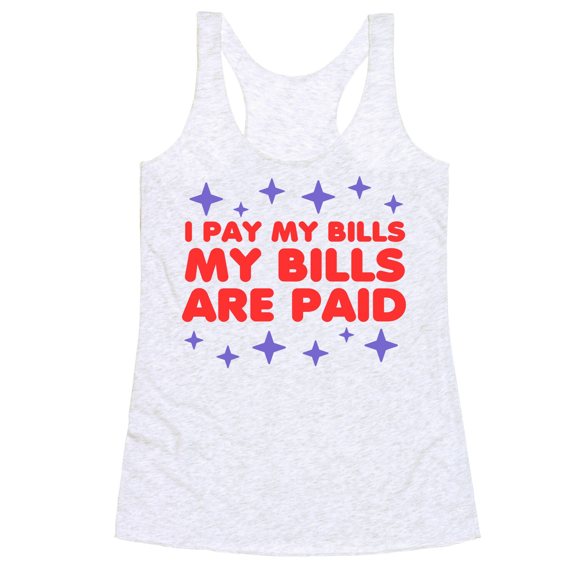 I Pay My Bills My Bills Are Paid Racerback Tank