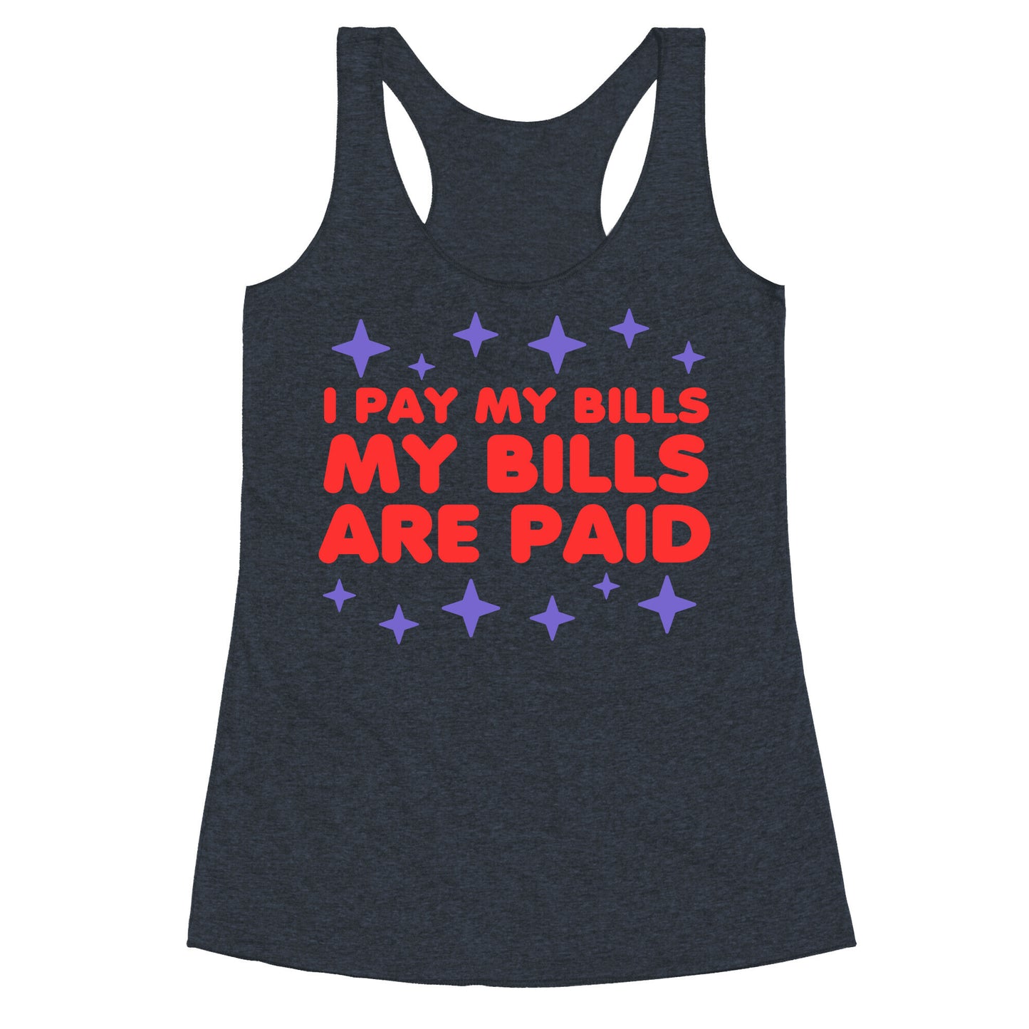 I Pay My Bills My Bills Are Paid Racerback Tank