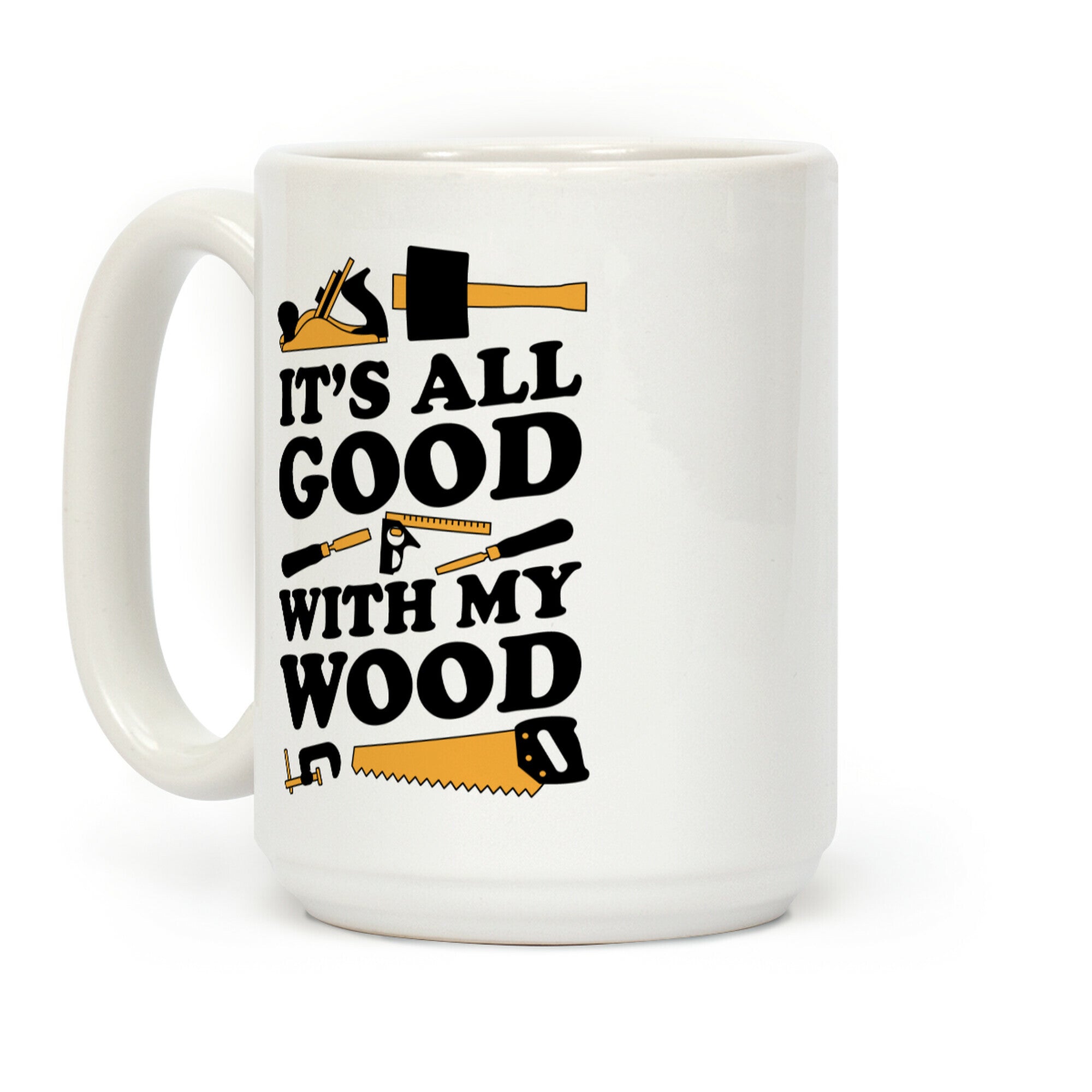 It's All Good With My Wood Coffee Mug