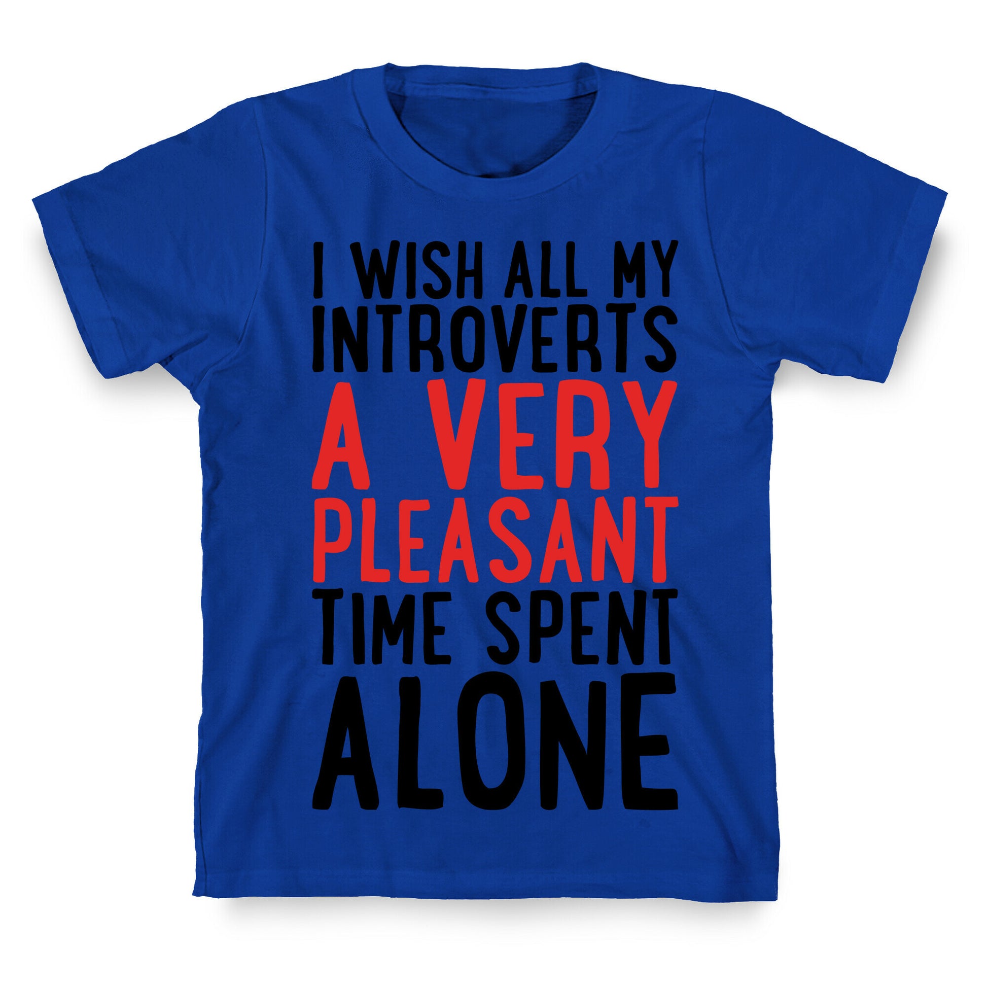 I Wish All My Introverts A Very Pleasant Time Spent Alone T-Shirt