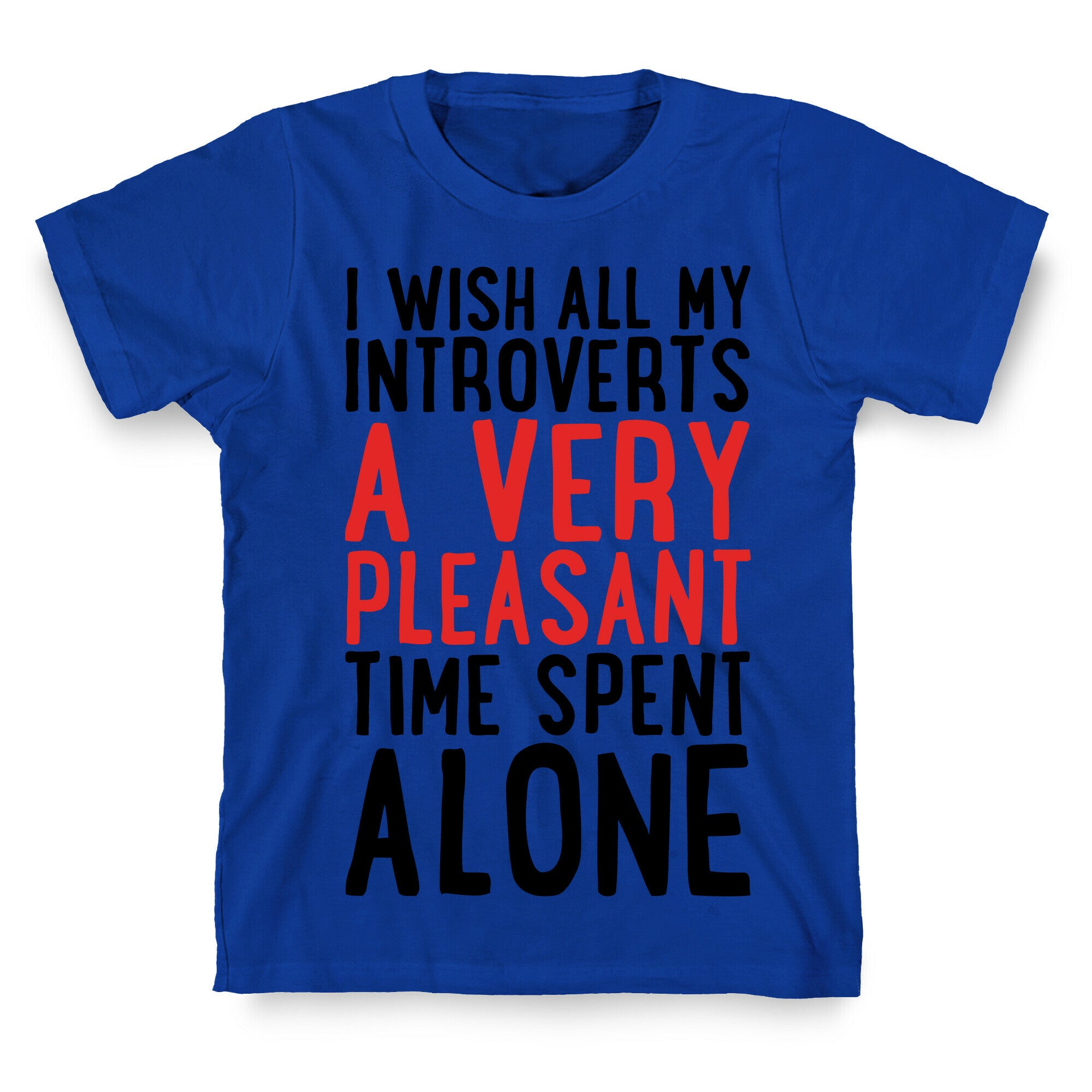 I Wish All My Introverts A Very Pleasant Time Spent Alone T-Shirt