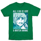 All I Do Is Cry And Watch Anime T-Shirt
