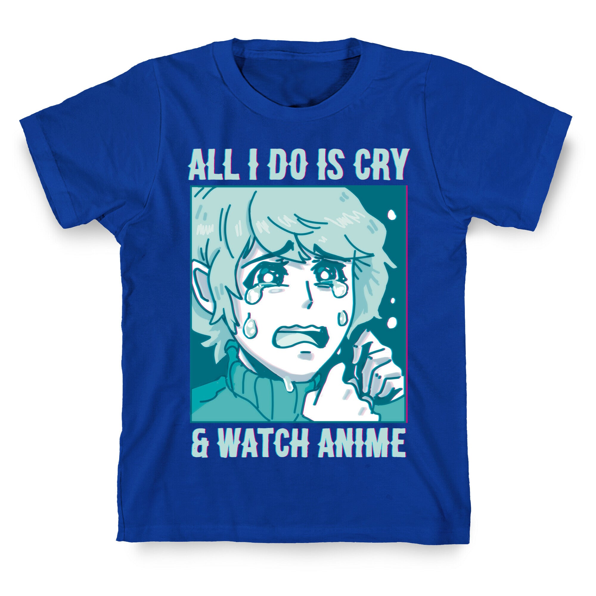 All I Do Is Cry And Watch Anime T-Shirt