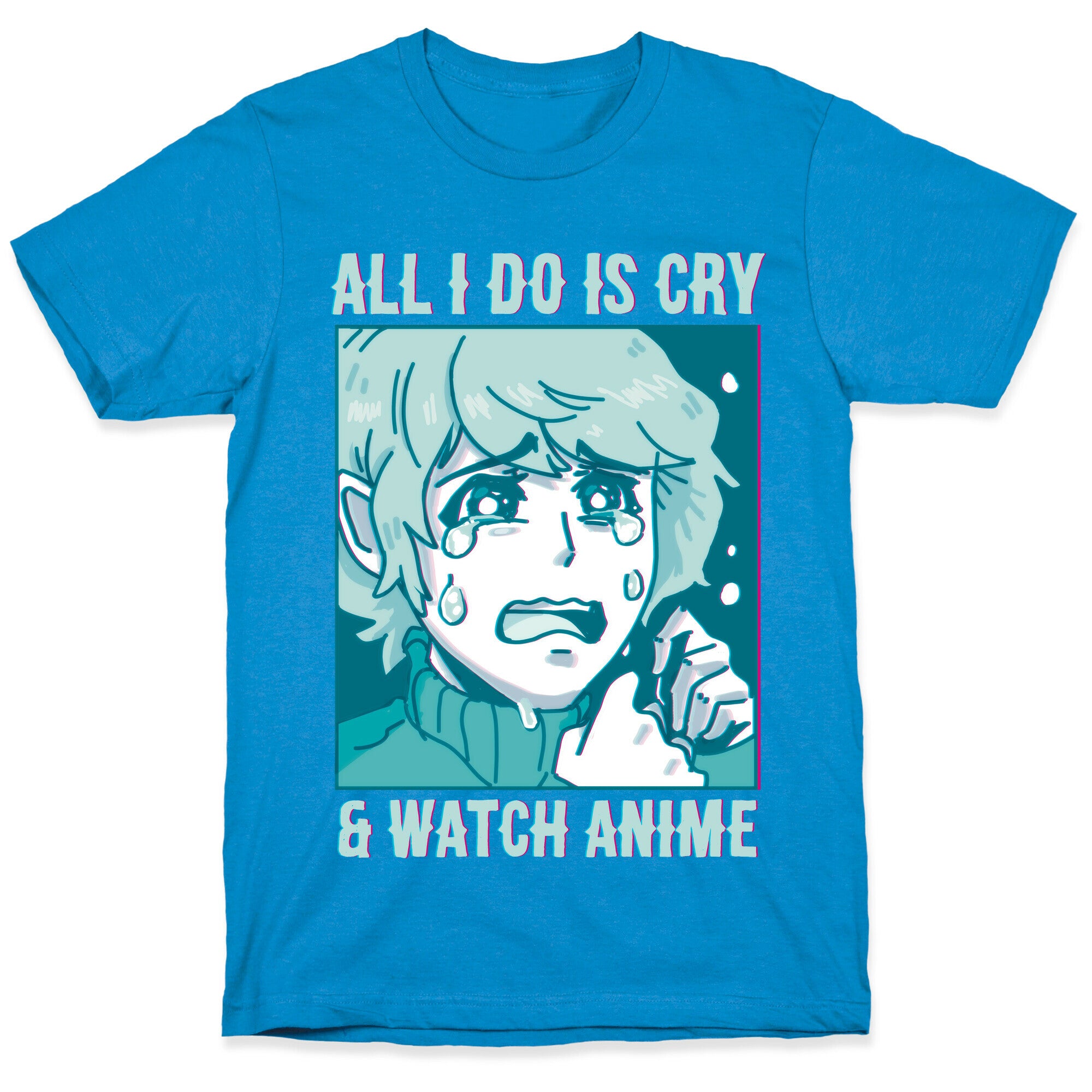 All I Do Is Cry And Watch Anime T-Shirt