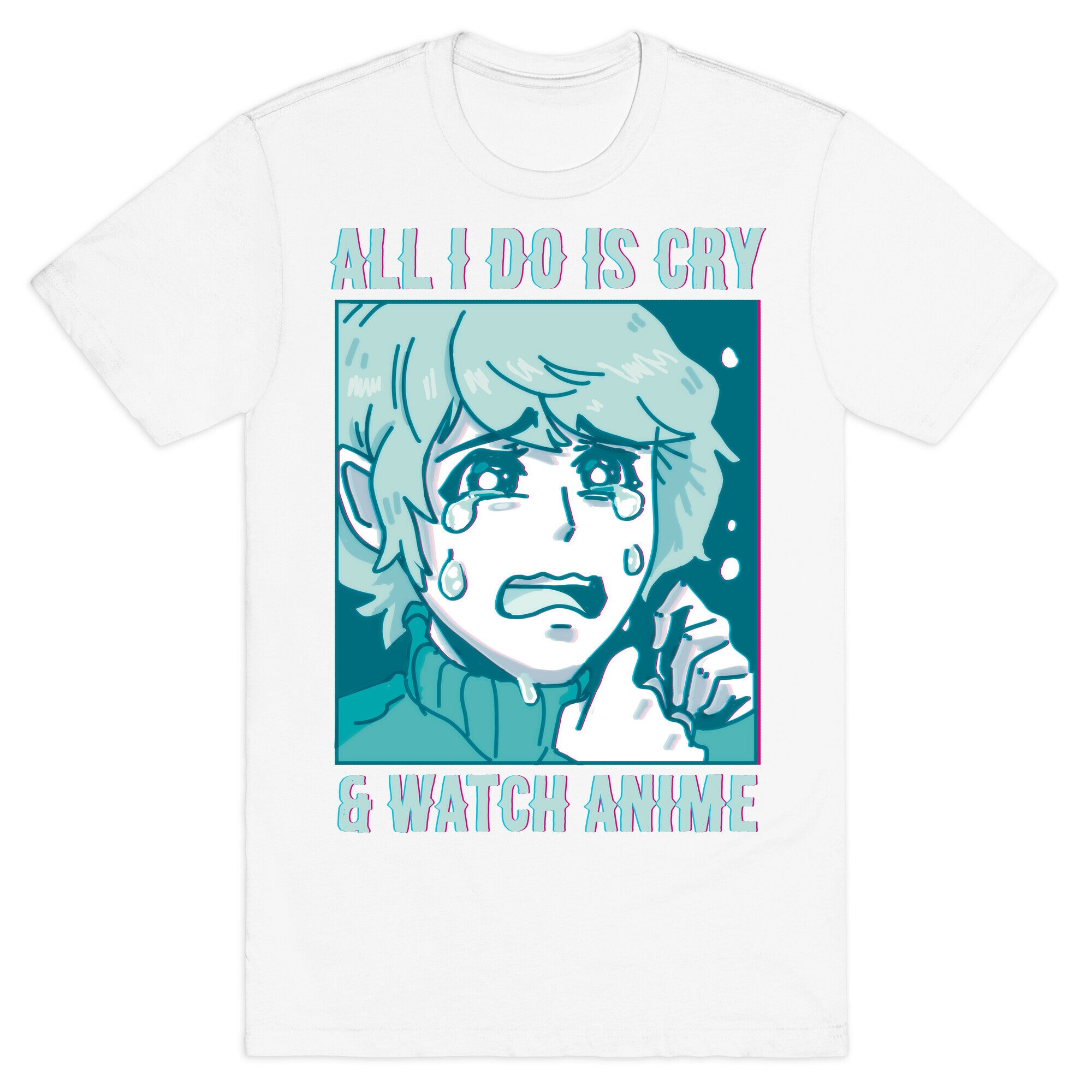 All I Do Is Cry And Watch Anime T-Shirt